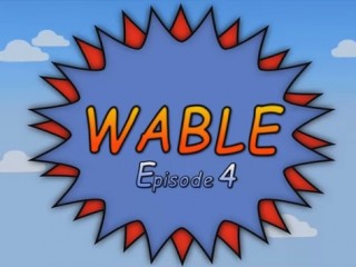 Wable - Épisode 4