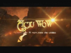 Actu WoW 35 : L'actu en 5 min de vidéo